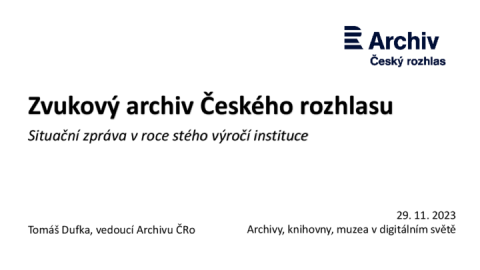 Zvukový archiv Českého rozhlasu. Situační zpráva v roce stého výročí instituce