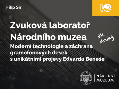 Zvuková laboratoř Národního muzea, díl druhý. Moderní technologie a záchrana gramofonových desek s unikátními projevy E. Beneše