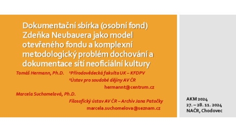 Dokumentační sbírka (osobní fond) Z. Neubauera jako model otevřeného fondu a komplexní metodologický problém dochování a dokumentace sítí neoficiální kultury