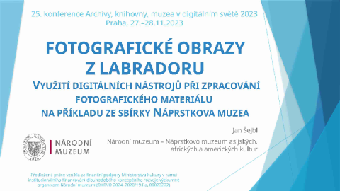 Fotografické obrazy z Labradoru: využití digitálních nástrojů při zpracování fotografického materiáláu na příkladu ze sbírky Náprstkova muzea